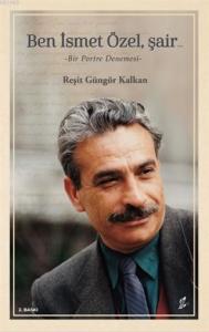 Ben İsmet Özel, Şair; Bir Portre Denemesi