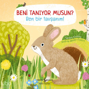 Beni Tanıyor Musun? Ben Bir Tavşanım! (Ciltli)