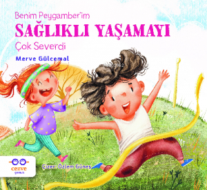 Benim Peygamber’im;Sağlıklı Yaşamayı Çok Severdi