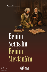 Benim Şems'im Benim Mevlânâ'm