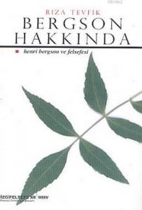 Bergson Hakkında: Henri Bergson ve Felsefesi