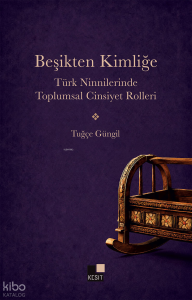 Beşikten Kimliğe;Türk Ninnilerinde Toplumsal Cinsiyet Rolleri
