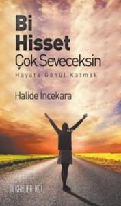 Bi Hisset Çok Seveceksin; Hayata Gönül Katmak