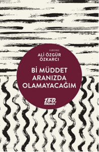 Bi Müddet Aranızda Olamayacağım