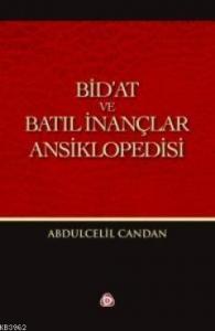 Bid'at ve Batıl İnançlar Ansiklopedisi