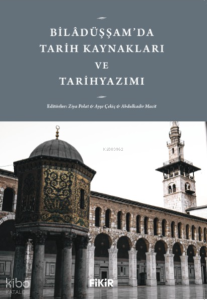 Bilâdüşşam'da Tarih Kaynakları ve Tarihyazımı