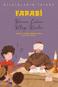 Bilginlerin İzinde - Farabi;Kanun Çalan Kitap Kurdu