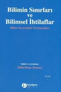 Bilimin Sınırları ve Bilimsel İhtilaflar; Bilim Sosyolojisi Tartışmaları