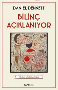 Bilinç Açıklanıyor; Felsefesi ve Bilimiyle Bilinç
