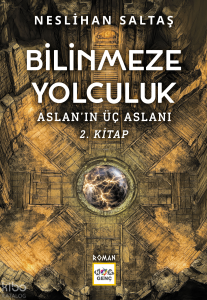 Bilinmeze Yolculuk;Aslanın Üç Aslanı 2. Kitap