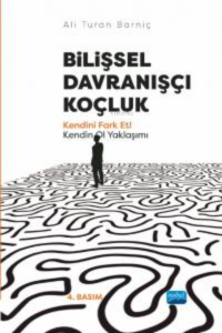Bilişsel Davranışçı Koçluk - ;Kendini Fark Et! Kendin Ol Yaklaşımı