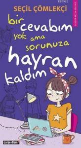 Bir Cevabım Yok Ama Sorunuza Hayran Kaldım