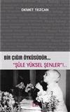 Bir Çığır Öyküsüdür... Şule Yüksel Şenler!