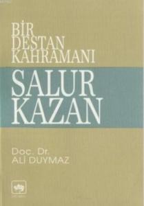 Bir Destan Kahramanı Salur Kazan