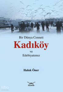 Bir Dünya Cenneti Kadıköy ve Edebiyatımız