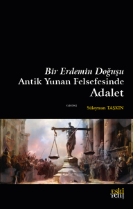 Bir Erdemin Doğuşu Antik Yunan Felsefesinde Adalet