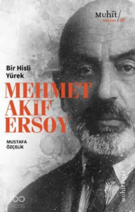 Bir Hisli Yürek Mehmet Akif Ersoy
