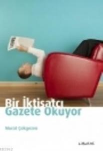 Bir İktisatçı Gazete Okuyor