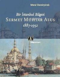 Bir İstanbul Bilgesi| Sermet Muhtar Alus; 1887-1952