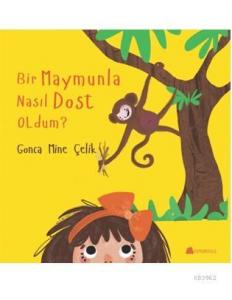 Bir Maymunla Nasıl Dost Oldum ?