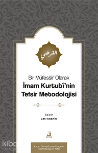 Bir Müfessir Olarak İmam Kurtubî’nin Tefsir Metodolojisi