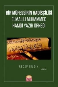 Bir Müfessirin Hadisçiliği; Elmalılı Muhammed Hamdi Yazır Örneği