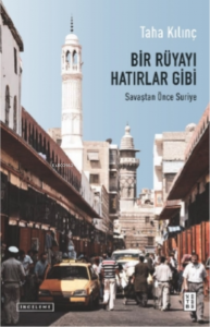 Bir Rüyayı Hatırlar Gibi;Savaştan Önce Suriye