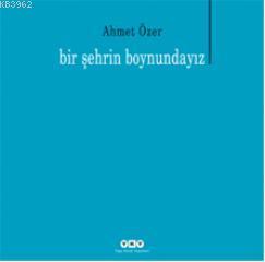 Bir Şehrin Boyundayız