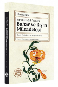 Bir Uludağ Efsanesi Bahar ve Kış’ın Mücadelesi;Bir Uludağ Efsanesi Bahar ve Kış’ın Mücadelesi