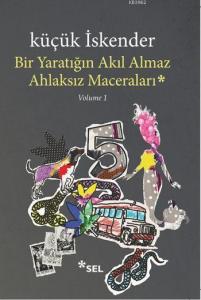 Bir Yaratığın Akıl Almaz Ahlaksız Maceraları; Volume 1