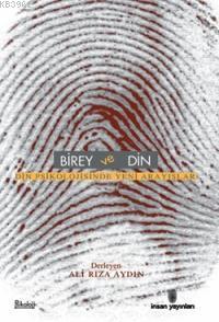 Birey ve Din; Din Psikolojisinde Yeni Arayışlar
