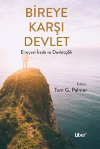 Bireye Karşı Devlet Bireysel İrade ve Devletçilik