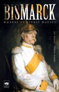 Bismarck; Hususi ve Siyasi Hayatı