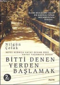 Bitti Denen Yerden Başlamak; Nefes Aldıkça Hayat Devam Eder