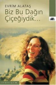 Biz Bu Dağın Çiçeğiydik...