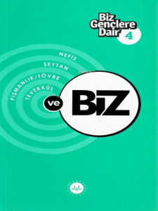 Biz Gençlere Dair 4;Nefis, Şeytan, Pişmanlık ve Tövbe, Tevekkül