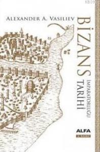Bizans İmparatorluğu Tarihi; (Ciltli)