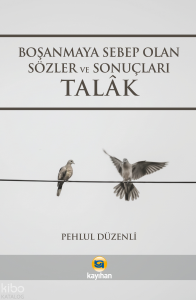 Boşanmaya Sebep Olan Sözler ve Sonuçları Talak