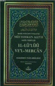 Buhârî ve Müslim'in İttifak Ettiği Müttefekun Aleyh Hadis- i Şerifler (Şamua);اللؤلؤ والمرجان فيما اتفق عليه الشيخان عربي تركي