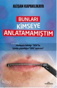 Bunları Kimseye Anlatamamıştım
