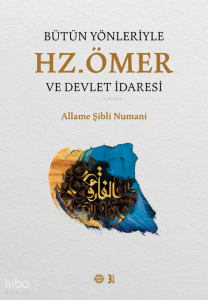 Bütün Yönleriyle Hz. Ömer ve Devlet İdaresi (Ciltli)