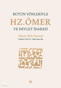 Bütün Yönleriyle Hz. Ömer ve Devlet İdaresi