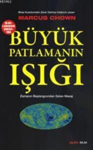 Büyük Patlamanın Işığı; Zamanın Başlangıcından Gelen Mesaj