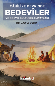 Câhiliye Devrinde Bedevîler ve Sosyo-Kültürel Hayatları