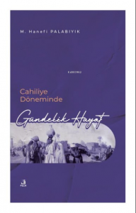 Cahiliye Döneminde Gündelik Hayat