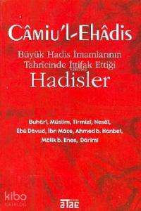 Câmiu'l-ehâdis; Büyük Hadis İmamlarının Tahrîcînde İttifak Ettiği Hadisler