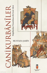 Canikurbânîler;Moğollardan Timurlulara Bir Emîr Ailesi