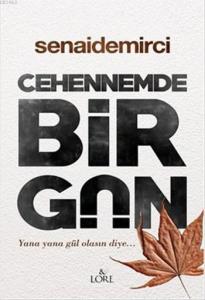 Cehennemde Bir Gün; Yana Yana Gül Olasın Diye...
