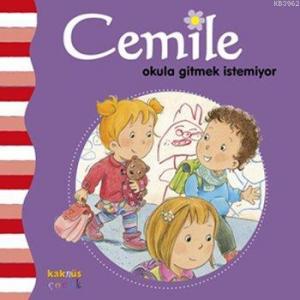 Cemile Okula Gitmek İstemiyor; 2 - 7 Yaş