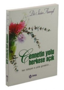 Cennetin Yolu Herkese Açık;Her İsteyen O Yola Girebilir...